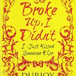 She Broke Up, I Didn't!: I Just Kissed Someone Else!
